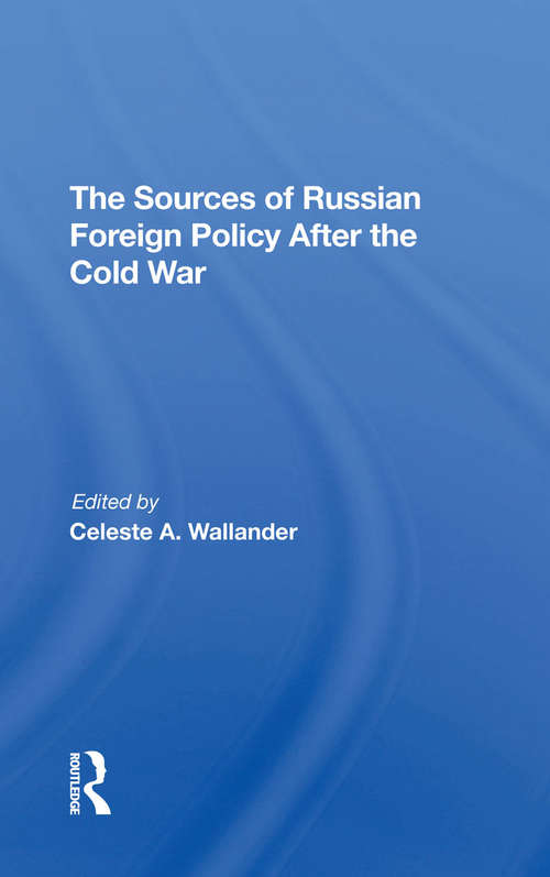 Book cover of The Sources Of Russian Foreign Policy After The Cold War