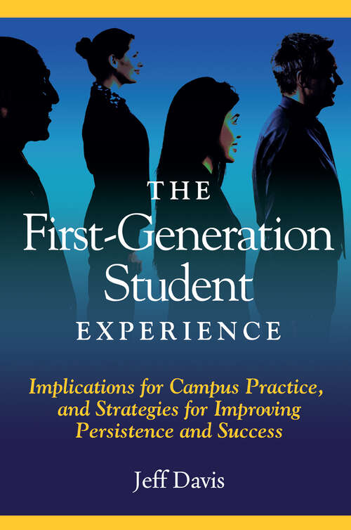 Book cover of The First Generation Student Experience: Implications for Campus Practice, and Strategies for Improving Persistence and Success (An ACPA Co-Publication)