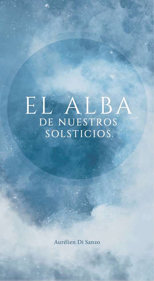 Book cover of El alba de nuestros solsticios