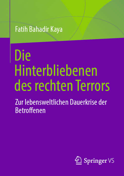 Book cover of Die Hinterbliebenen des rechten Terrors: Zur lebensweltlichen Dauerkrise der Betroffenen (2024)