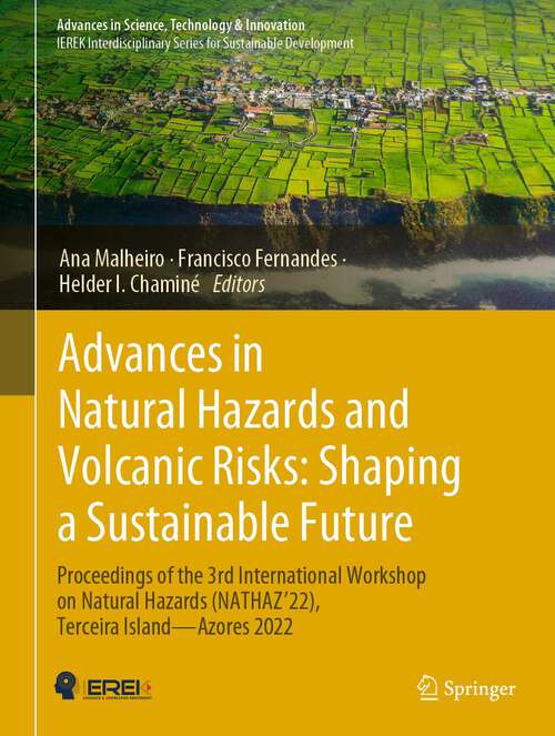 Book cover of Advances in Natural Hazards and Volcanic Risks: Proceedings of the 3rd International Workshop on Natural Hazards (NATHAZ’22), Terceira Island—Azores 2022 (1st ed. 2023) (Advances in Science, Technology & Innovation)