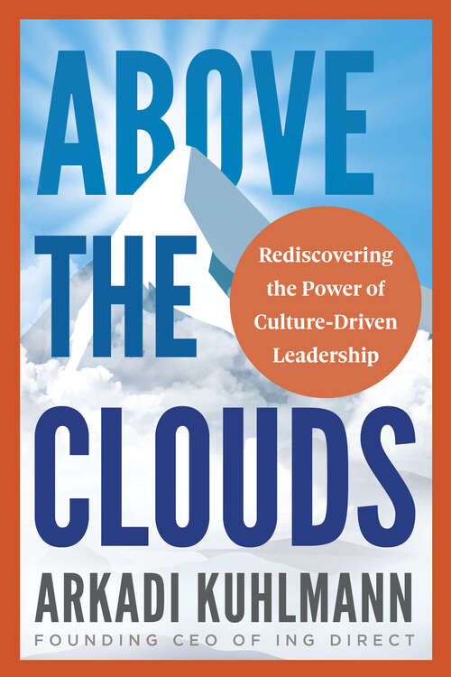 Book cover of Above the Clouds: Rediscovering the Power of Culture-Driven Leadership