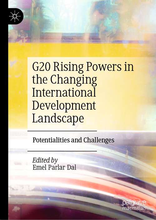 Book cover of G20 Rising Powers in the Changing International Development Landscape: Potentialities and Challenges (1st ed. 2022)