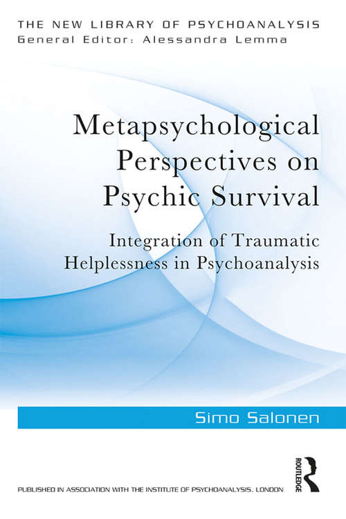 Book cover of Metapsychological Perspectives on Psychic Survival: Integration of Traumatic Helplessness in Psychoanalysis (The New Library of Psychoanalysis)