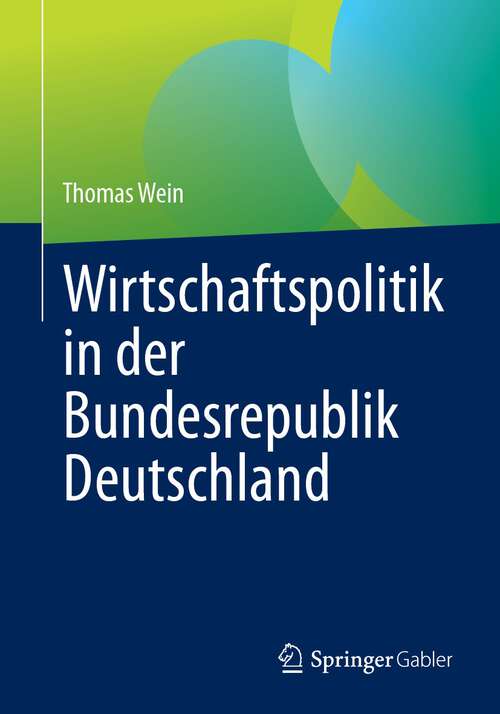 Book cover of Wirtschaftspolitik in der Bundesrepublik Deutschland (1. Aufl. 2023)