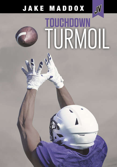 Book cover of Touchdown Turmoil (Jake Maddox JV)