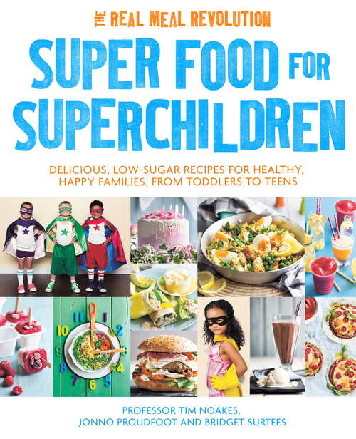 Book cover of Super Food for Superchildren: Delicious, low-sugar recipes for healthy, happy children, from toddlers to teens