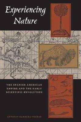 Book cover of Experiencing Nature: The Spanish American Empire and the Early Scientific Revolution