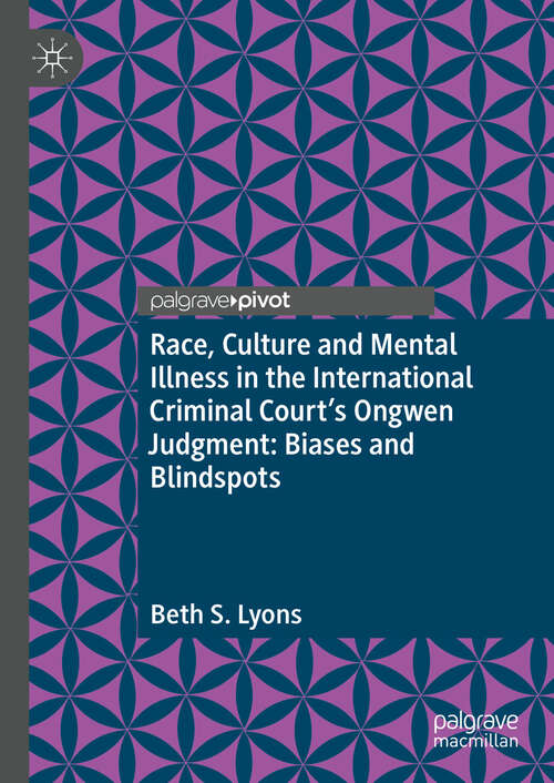 Book cover of Race, Culture and Mental Illness in the International Criminal Court’s Ongwen Judgment: Biases and Blindspots