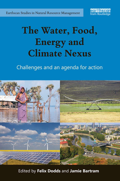 Book cover of The Water, Food, Energy and Climate Nexus: Challenges and an agenda for action (Earthscan Studies in Natural Resource Management)