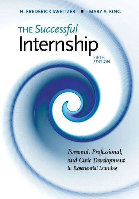 Book cover of The Successful Internship: Personal, Professional, and Civic Development in Experiential Learning (Fifth Edition) (Clinical Experience Sequence)