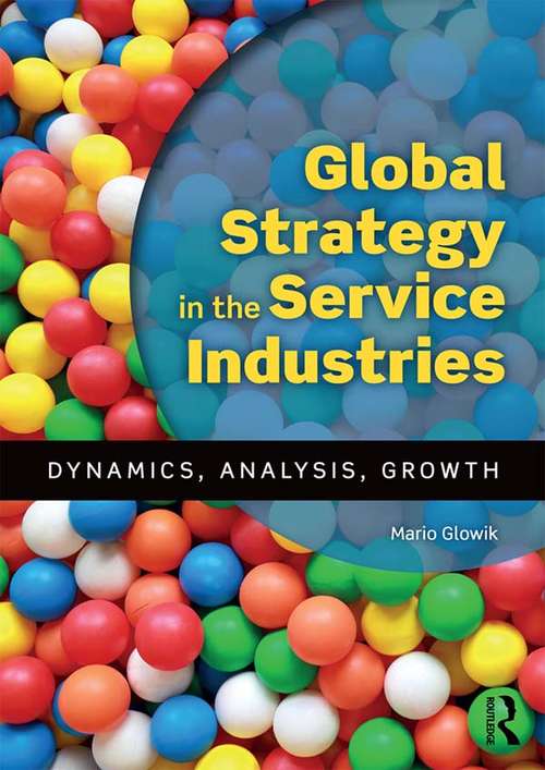 Book cover of Global Strategy in the Service Industries: Dynamics, Analysis, Growth