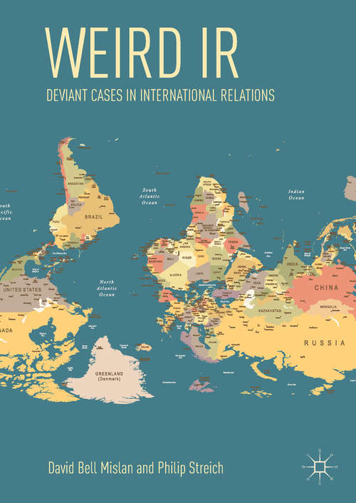 Book cover of Weird IR: Deviant Cases In International Relations (1st ed. 2019)