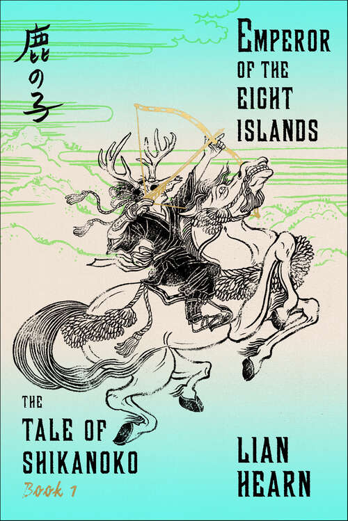 Book cover of Emperor of the Eight Islands: Book 1 In The Tale Of Shikanoko (The Tale of Shikanoko #1)