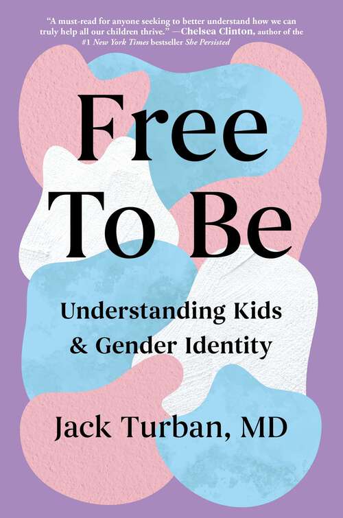Book cover of Free to Be: Understanding Kids & Gender Identity