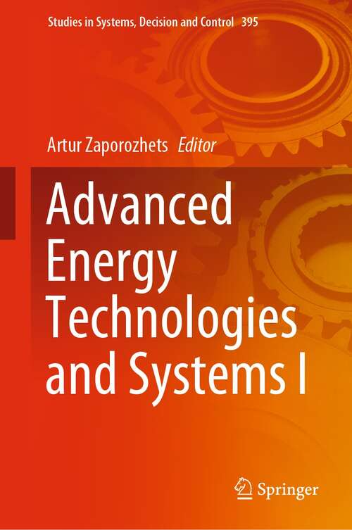 Book cover of Advanced Energy Technologies and Systems I (1st ed. 2022) (Studies in Systems, Decision and Control #395)