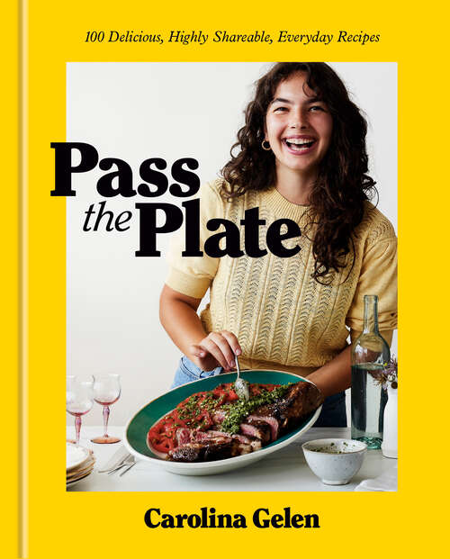 Book cover of Pass the Plate: 100 Delicious, Highly Shareable, Everyday Recipes: A Cookbook