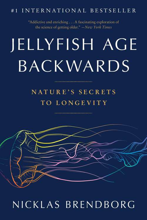 Book cover of Jellyfish Age Backwards: Nature's Secrets to Longevity