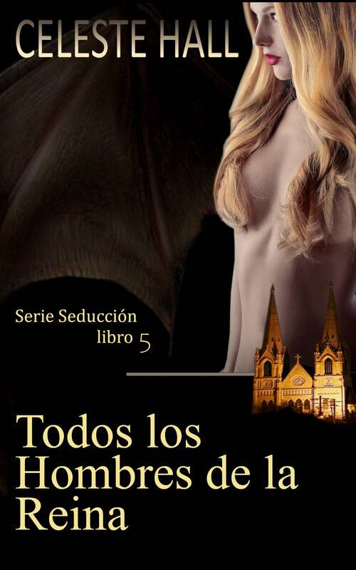Book cover of Todos los Hombres de la Reina: Serie Seducción, libro 5