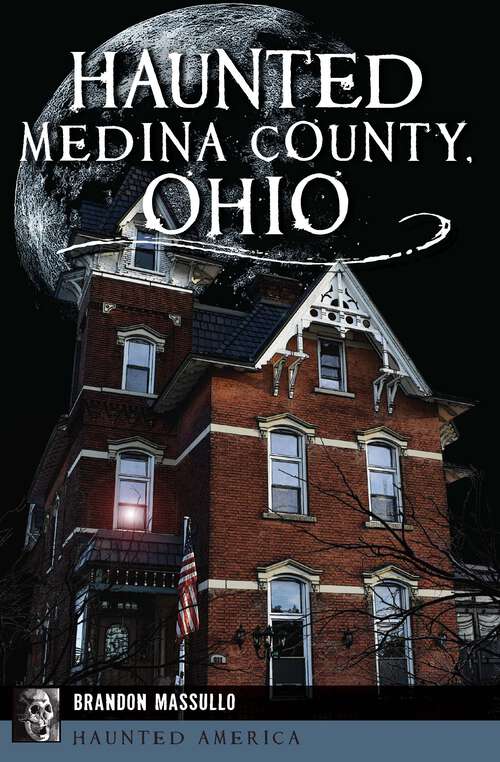 Book cover of Haunted Medina County, Ohio (Haunted America)