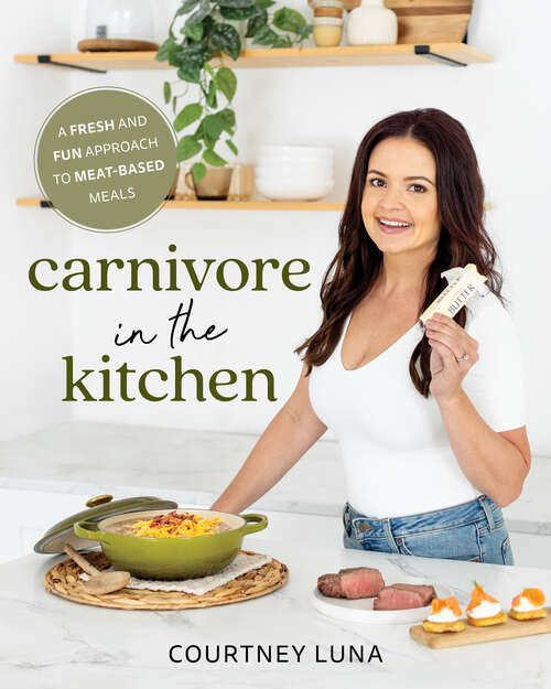 Book cover of Carnivore in the Kitchen: A Fresh and Fun Approach to Meat-Based Meals