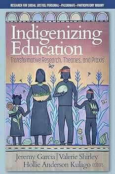 Book cover of Indigenizing Education: Transformative Research, Theories, And Praxis