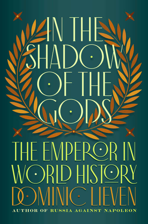 Book cover of In the Shadow of the Gods: The Emperor in World History