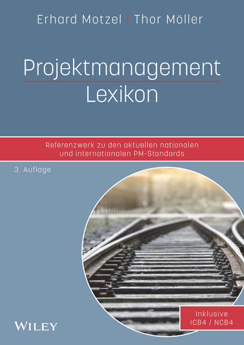 Book cover of Projektmanagement Lexikon: Referenzwerk zu den aktuellen nationalen und internationalen PM-Standards (3. Auflage) (Wiley Klartext)