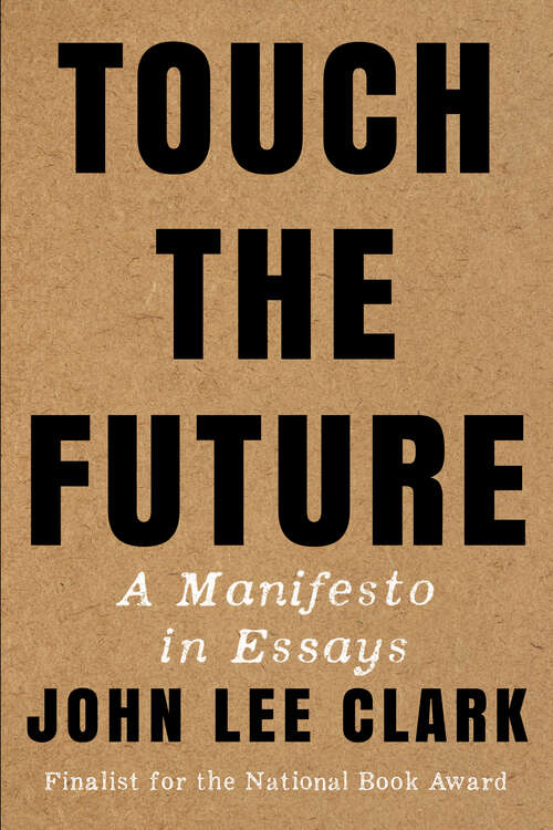 Book cover of Touch the Future: A Manifesto in Essays