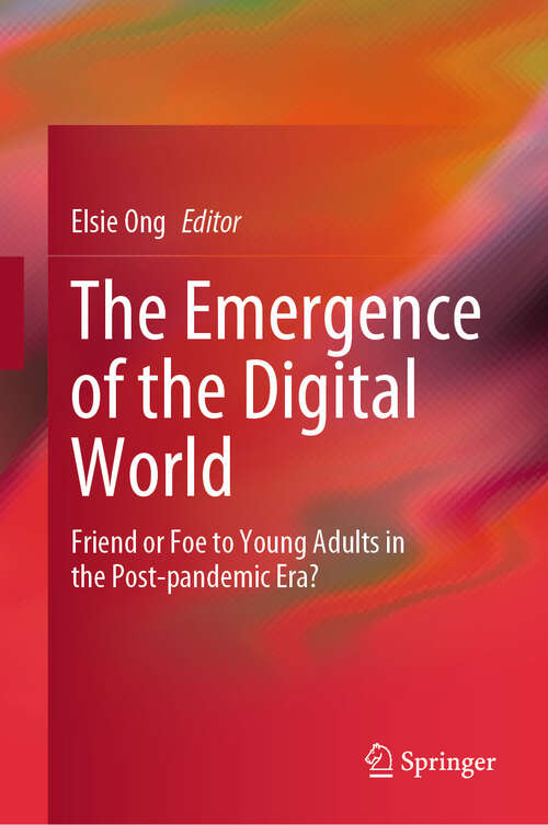 Book cover of The Emergence of the Digital World: Friend or Foe to Young Adults in the Post-pandemic Era? (2024)