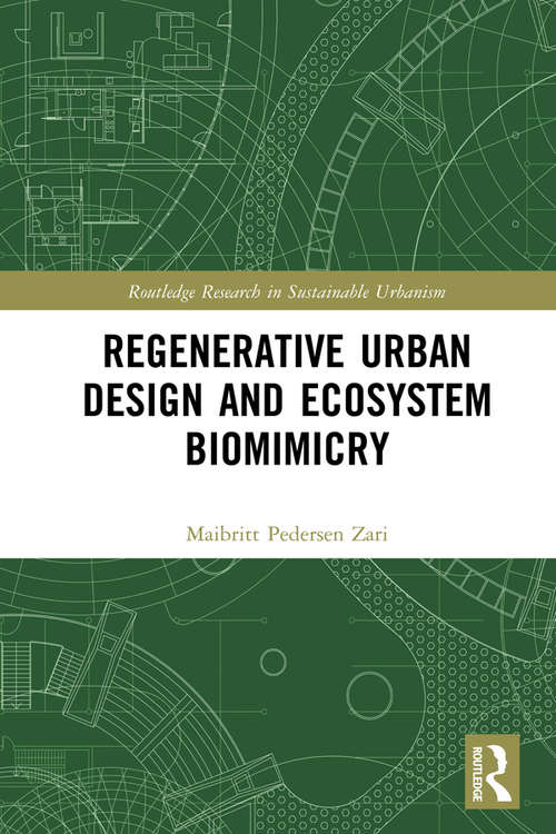 Book cover of Regenerative Urban Design and Ecosystem Biomimicry (Routledge Research in Sustainable Urbanism)