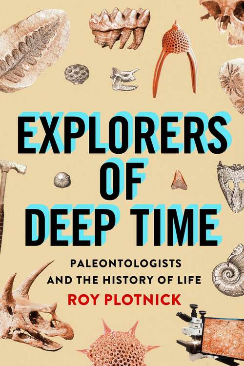 Book cover of Explorers of Deep Time: Paleontologists and the History of Life