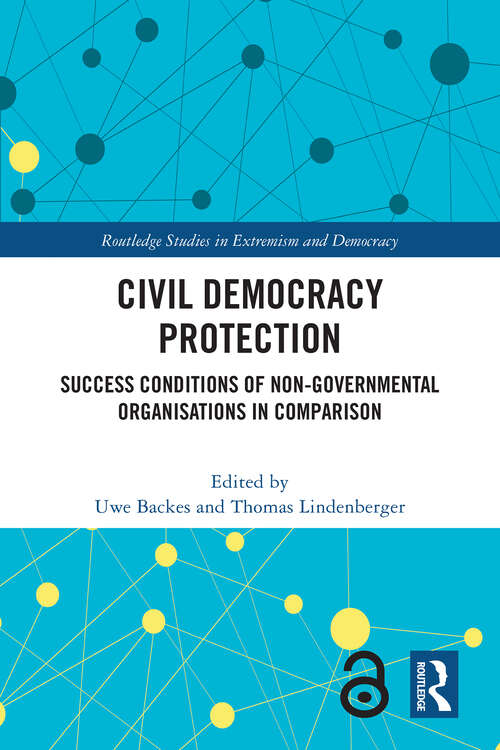Book cover of Civil Democracy Protection: Success Conditions of Non-Governmental Organisations in Comparison (Routledge Studies in Extremism and Democracy)
