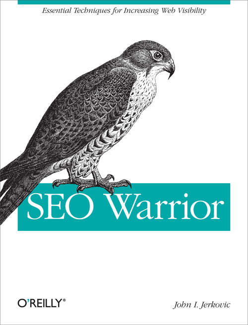 Book cover of SEO Warrior: Essential Techniques for Increasing Web Visibility (Animal Guide)