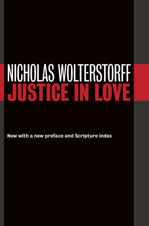 Book cover of Justice in Love: Essays On Justice, Art, And Liturgy (Emory University Studies in Law and Religion (EUSLR))