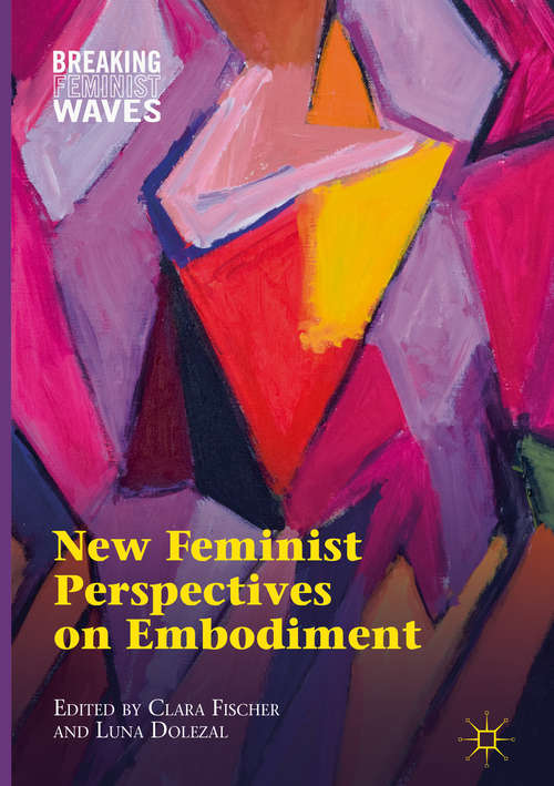 Book cover of New Feminist Perspectives on Embodiment (1st ed. 2018) (Breaking Feminist Waves)