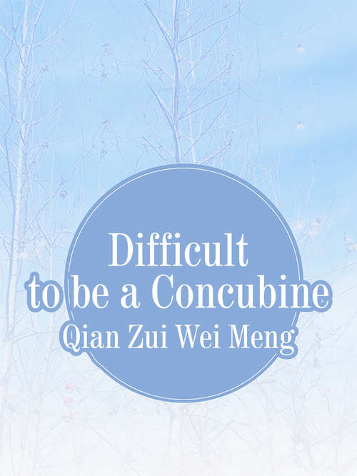 Book cover of Difficult to be a Concubine: Volume 1 (Volume 1 #1)