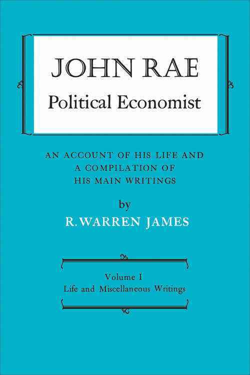 Book cover of John Rae Political Economist: Life and Miscellaneous Writings