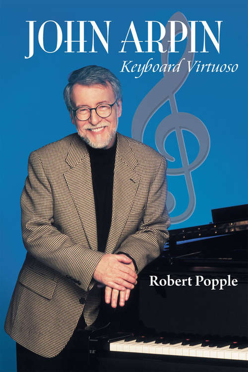 Book cover of John Arpin: Keyboard Virtuoso