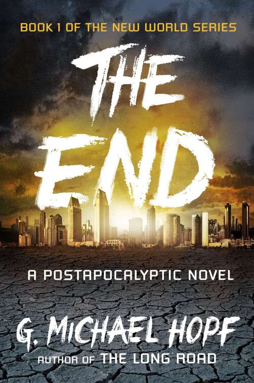 Book cover of The End: A Postapocalyptic Novel (New World Series #1)
