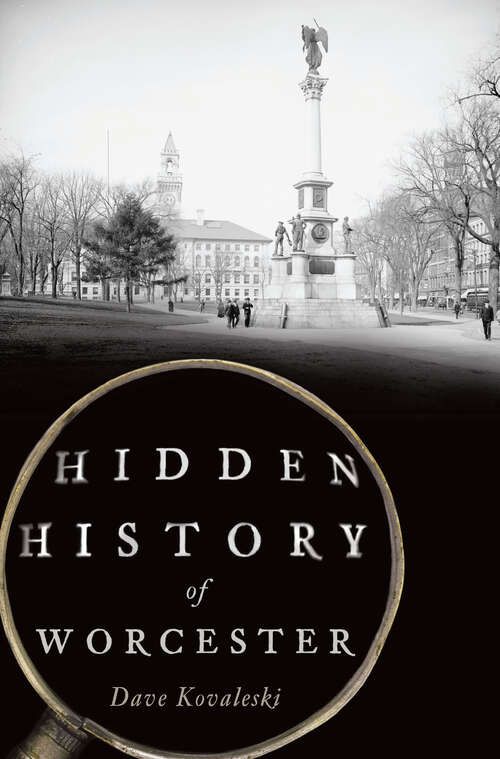 Book cover of Hidden History of Worcester (Hidden History)