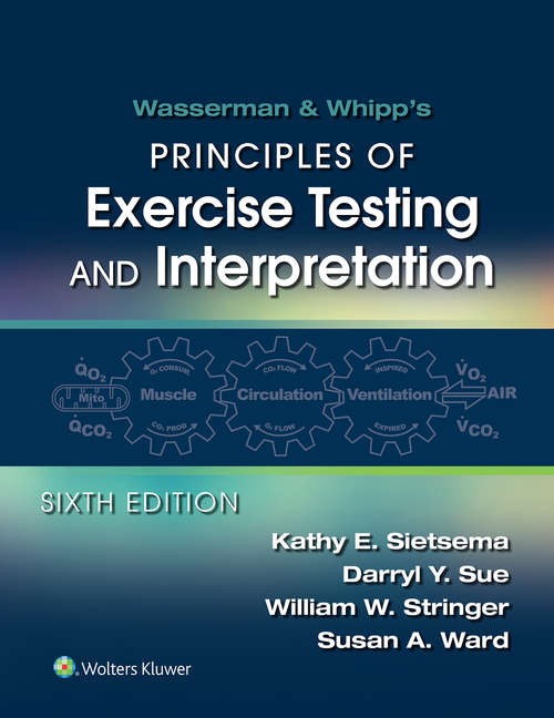 Book cover of Wasserman & Whipp's: Principles of Exercise Testing and Interpretation: Including Pathophysiology and Clinical Applications