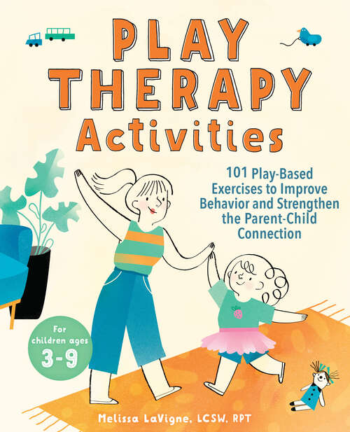 Book cover of Play Therapy Activities: 101 Play-Based Exercises to Improve Behavior and Strengthen the Parent-Child Connection