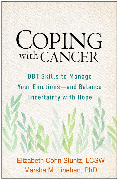 Book cover of Coping with Cancer: DBT Skills to Manage Your Emotions--and Balance Uncertainty with Hope