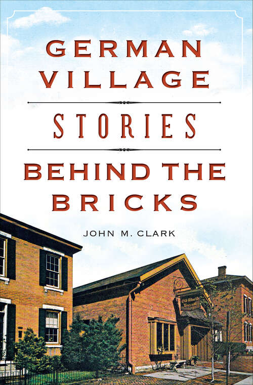 Book cover of German Village Stories Behind the Bricks (Landmarks)