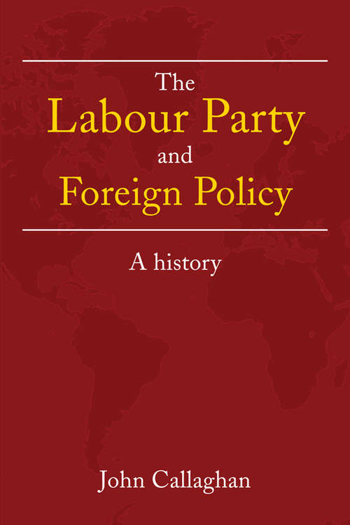 Book cover of The Labour Party and Foreign Policy: A History