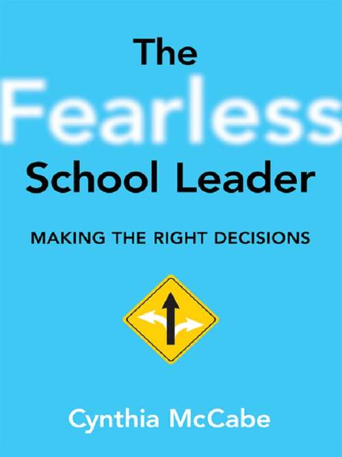 Book cover of The Fearless School Leader: Making the Right Decisions