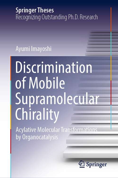 Book cover of Discrimination of Mobile Supramolecular Chirality: Acylative Molecular Transformations by Organocatalysis (1st ed. 2022) (Springer Theses)