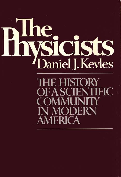 Book cover of The Physicists: The History of a Scientific Community in Modern America (2)