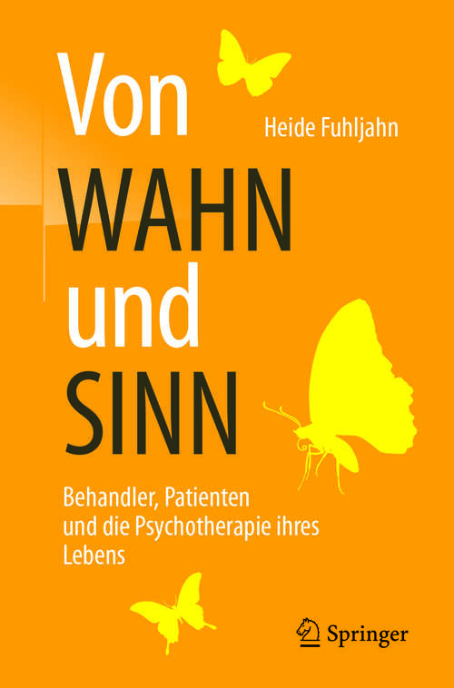 Book cover of Von WAHN und SINN - Behandler, Patienten und die Psychotherapie ihres Lebens